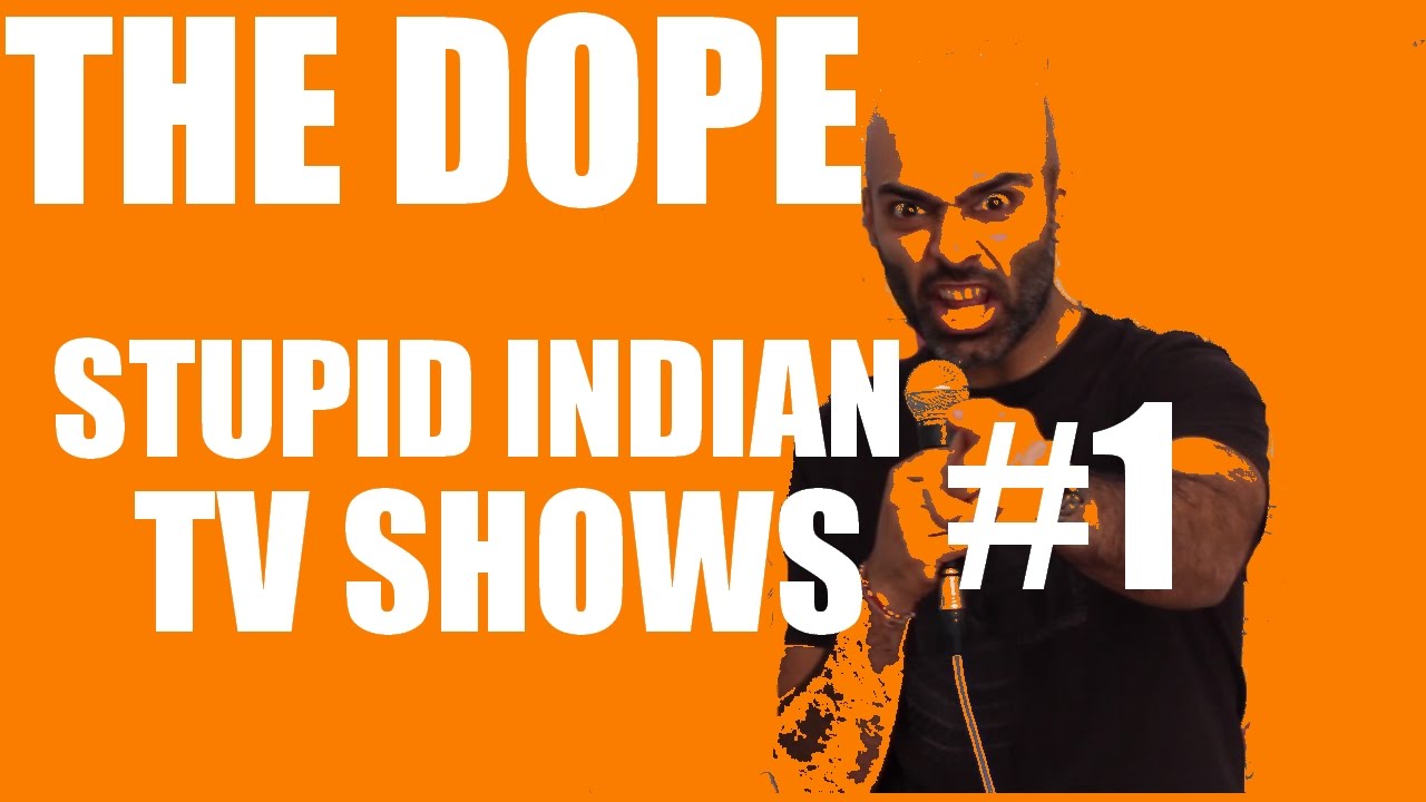 Dumb Indian TV Shows #1 - The Dope - Season 2 - Ep 4 - BollywoodGandu