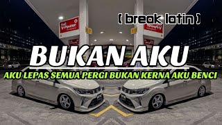 Dj Bukan Aku - (discoYawremix) - Breaklatin 