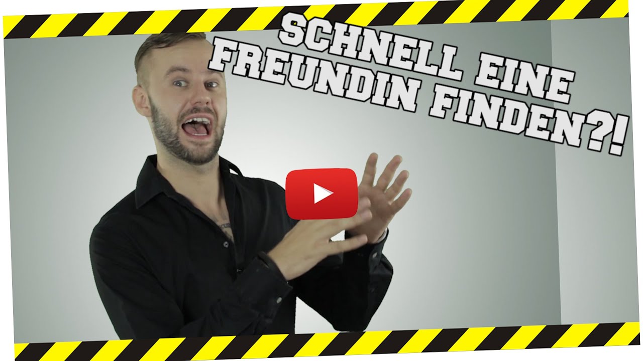 wie bekomme ich schnell eine freundin