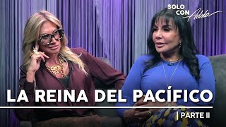 La REINA DEL PACÍFICO, una MUJER de CARÁCTER, Parte II I #SoloConAdela