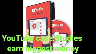 YouTube case Studies earn biggest money