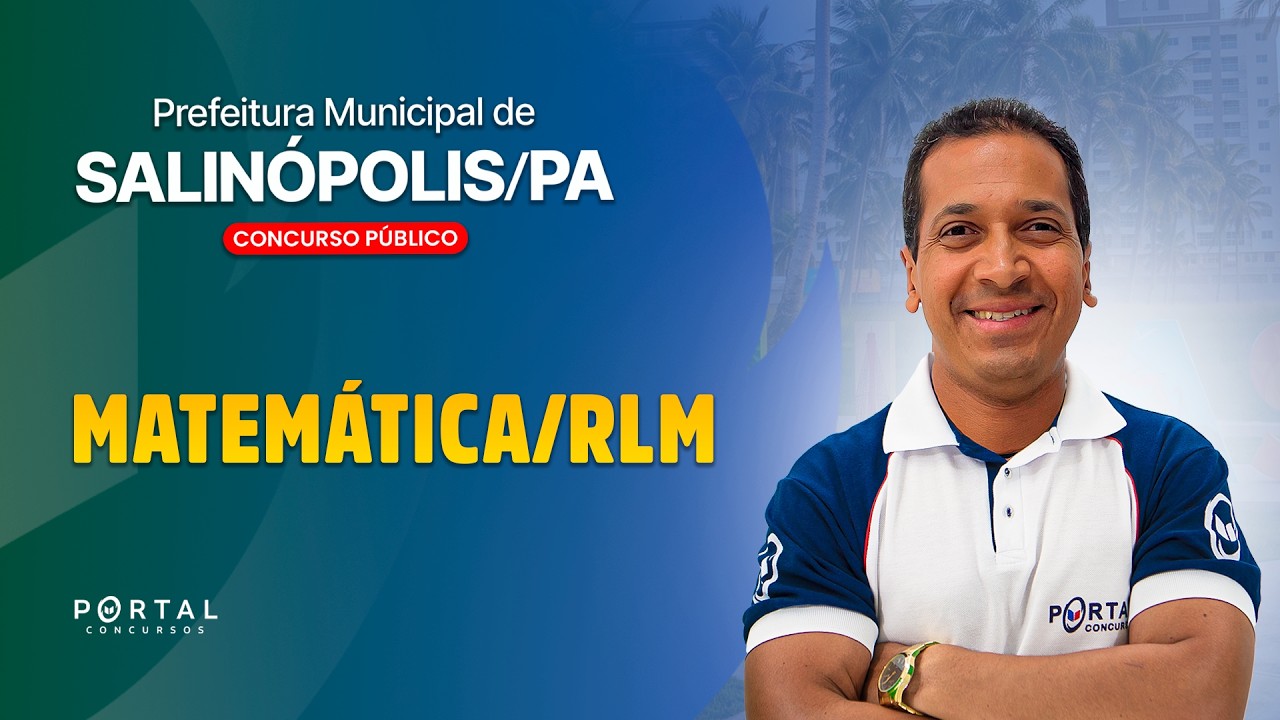 CONCURSO PREF. SALINÓPOLIS/PA: MATEMÁTICA/RLM | Com o Profº. Jodeclan Souza