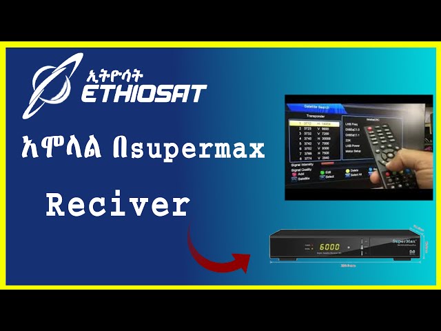 EthioSat አሞላል 🛑 👉 በsupermax receiver |Ethiosat| | ኢትዮሳት | ዲሽ| |Vardish| ቫርዲሽ| class=