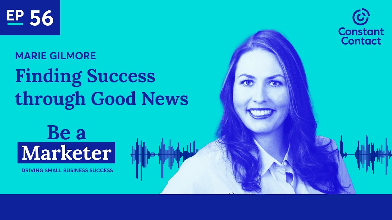 #56 - Finding Success through Good News with Marie Gilmore