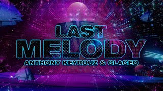 Anthony Keyrouz & Glaceo - Last Melody Resimi