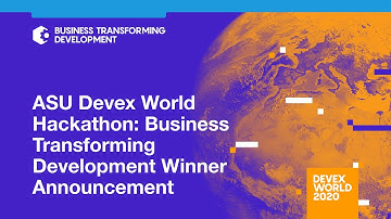 Devex World 2020: ASU Devex World Hackathon: Business Transforming Development Winner Announcement