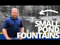 Small Pond Fountains - HOW TO - Shopping, Installation, Maintenance, and Benefits. - Pond Management