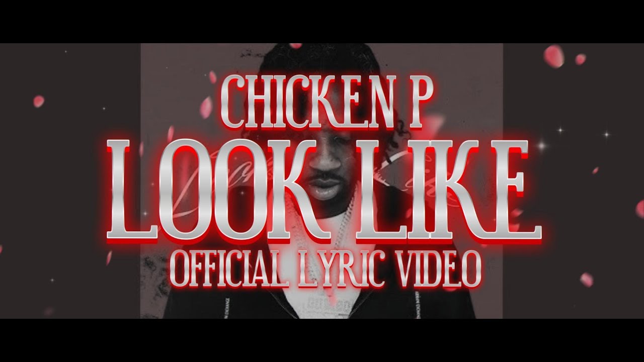 CHICKEN P - LOOK LIKE (LYRICS) - YouTube