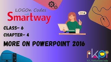 More on PowerPoint 2016 || Class - 6, Chapter - 4 || LOGON Codes with Smartway