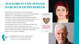 Małgorzata Szcześniak, Wojciech Eichelberger „Trudne związki