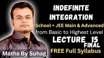 lec 15 final #indefinite #integration #integral #calculus #iit #jee #nda #nimcet #class 11 12 #suhag