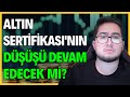 ALTIN SERTİFİKASININ DÜŞÜŞÜ DEVAM EDECEK Mİ? | TAVAN TAVAN RALLİSİ NE ZAMAN BAŞLAYACAK?