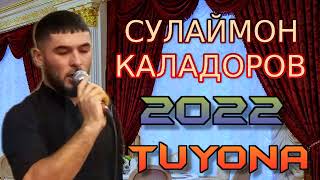 СУЛАЙМОН-КАЛАДОРОВ 2022 TUYONA