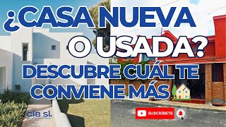 ¿Casa nueva o usada? Descubre cuál te conviene más