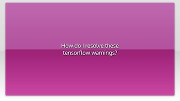How do I resolve these tensorflow warnings?