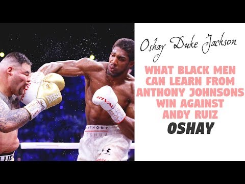 What Black Men Can Learn from Anthony Joshua's Win Against Andy Ruiz