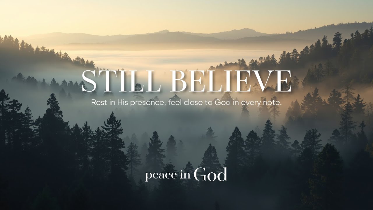 STILL BELIEVE | Soaking Worship Instrumental | Peace In God