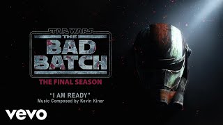 I Am Ready (From 'Star Wars: The Bad Batch  The Final Season: Vol. 2 (Episodes 915)'/...