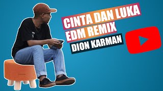 Cinta dan Luka - Encho dc ft. Aloysia ( EDM Remix_Dion Karman )