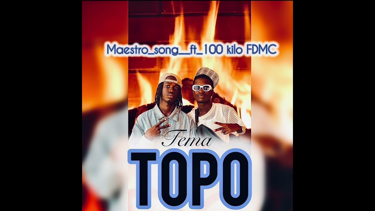 Maestro Song-_ ft 100kilo_-_ Topo