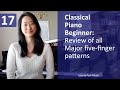 Review of all Major five-finger patterns | Classical Piano Beginner | Lesson 17
