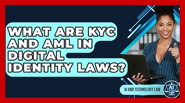 What Are KYC And AML In Digital Identity Laws? - AI and Technology Law