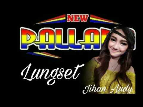 Jihan Audy - Lungset - New Pallapa
