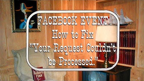 Tricky Fix #1 - Facebook Event - Your Request Couldn