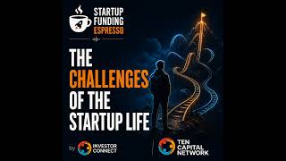 Startup Funding Espresso – The Challenges of the Startup Life