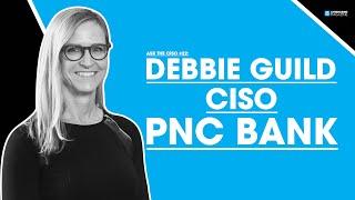 Ask the CISO #22: Debbie Guild, CISO, PNC Bank