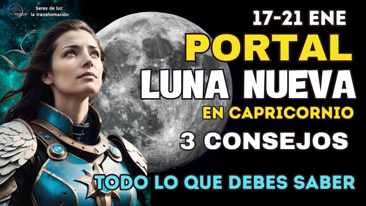 LUNA NUEVA EN CAPRICORNIO 18 ENERO 2026 🌀3 CLAVES PARA SEMBRAR HOY 🌖 PORTAL LUNA ✨Seres de luz