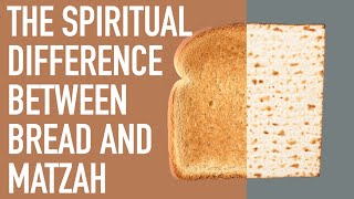 The Spiritual Difference Between Bread and Matzah Told in Three Minutes