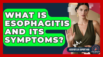 What Is Esophagitis And Its Symptoms? - Acid Reflux Support Hub