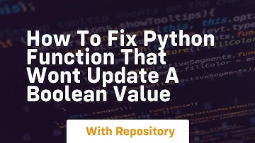how to fix python function that wont update a boolean value
