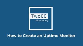 two00 monitoring - how to create an uptime monitor