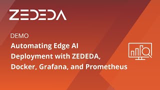 Automating Edge AI Deployment with ZEDEDA, Docker, Grafana, and Prometheus