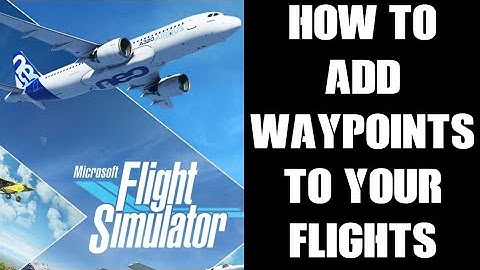 How To Add Waypoints To Flight Plans In World Map, Microsoft Flight Simulator Xbox Series S X