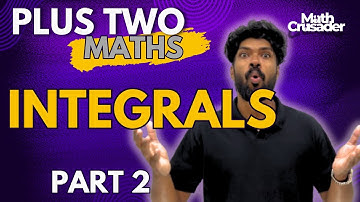 PLUS TWO MATHEMATICS | chapter 7 | INTEGRALS | class 12 | Kerala syllabus | NCERT | part 2