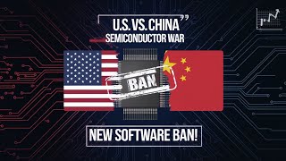 Why the U.S. Is Targeting China's Semiconductor Industry Again | New Software Ban Explained