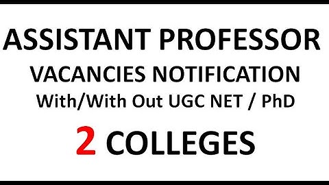 Assistant Professor Vacancies Notification in 2 Colleges With/With Out UGC NET/PhD  | No Fee
