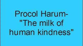 Procol Harum- The milk of human kindness