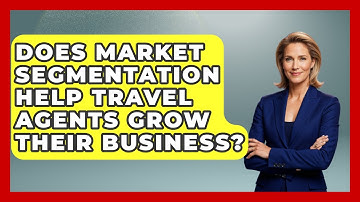 Does Market Segmentation Help Travel Agents Grow Their Business? - Travel Agents Playbook