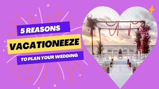 5 Reasons to Hire Vacationeeze #destinationwedding #destinationweddingplanning