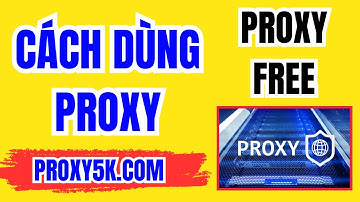 [Proxy Free] Cách Tạo Proxy Miễn Phí 24h - Hướng Dẫn Sử Dụng Proxy VN & Mỹ với Web Proxy5k