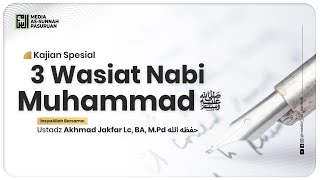 🔴[ LIVE ]  3 WASIAT NABI MUHAMMAD | AKHMAD JAKFAR Lc, BA, M.Pd.