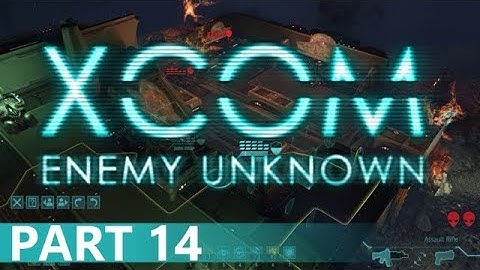 XCOM: Enemy Unknown - A Playthrough, Part 14