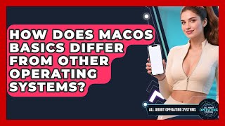 How Does macOS Basics Differ From Other Operating Systems | All About Operating Systems News