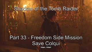 Shadow Of The Tomb Raider - Part 33 - Freedom - Save Colqui Xbox One X 4K