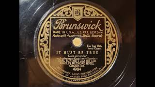 IT MUST BE TRUE - EARL BURTNETT'S LOS ANGELES BILTMORE HOTEL ORCHESTRA -1930 Brunswick Bliss Dance!