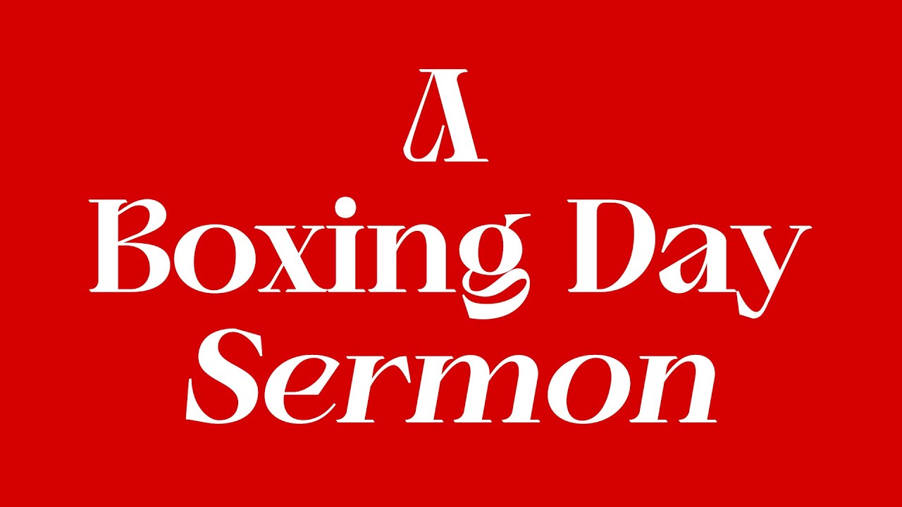 A Boxing Day Sermon YouTube